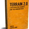 Terrain 2.0 A Restoration Manual for the Modern Body